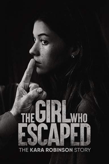 Imagen The Girl Who Escaped: The Kara Robinson Story