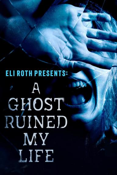 Imagen Eli Roth Presents: A Ghost Ruined My Life