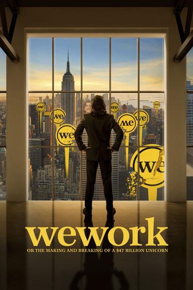 WeWork: or The Making and Breaking of a $47 Billion Unicorn